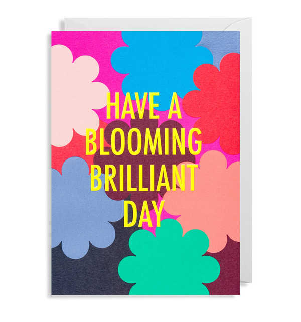Have A Blooming Brilliant Day Card